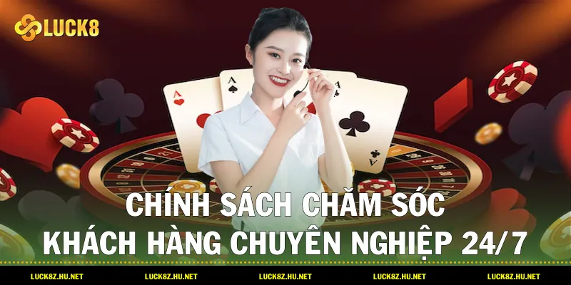 Chính Sách Chăm Sóc Khách Hàng Chuyên Nghiệp 24/7