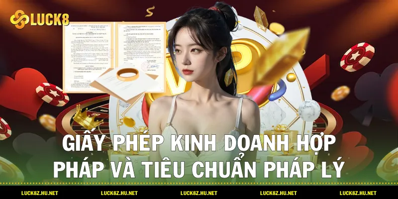 Giấy phép kinh doanh hợp pháp và tiêu chuẩn pháp lý