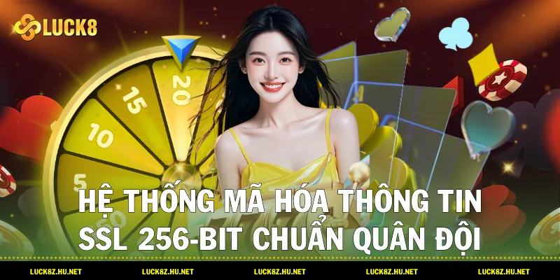 Hệ thống mã hóa thông tin SSL 256-bit chuẩn quân đội