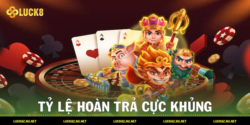 Tỷ lệ hoàn trả cực khủng